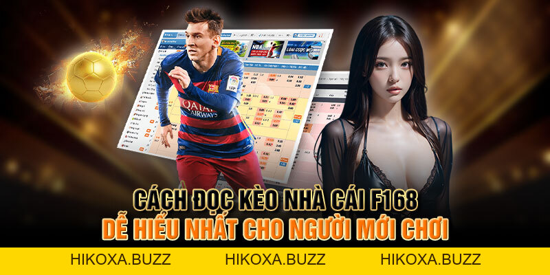Cách Đọc Kèo Nhà Cái F168 Dễ Hiểu Nhất Cho Người Mới Chơi
