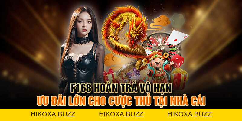F168 Hoàn Trả Vô Hạn | Ưu Đãi Lớn Cho Cược Thủ Tại Nhà Cái