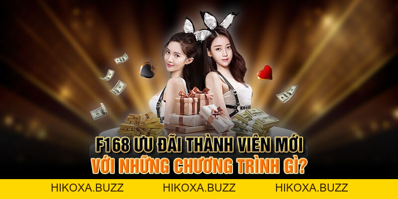 F168 Ưu Đãi Thành Viên Mới Cực Hot, Rinh Ngay Quà Khủng