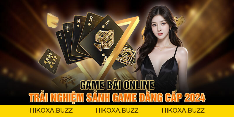 Game Bài Online - Trải Nghiệm Sảnh Game Đẳng Cấp 2026
