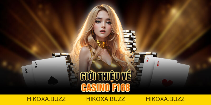 Casino F168 - Khám Phá Thiên Đường Của Các Siêu Phẩm