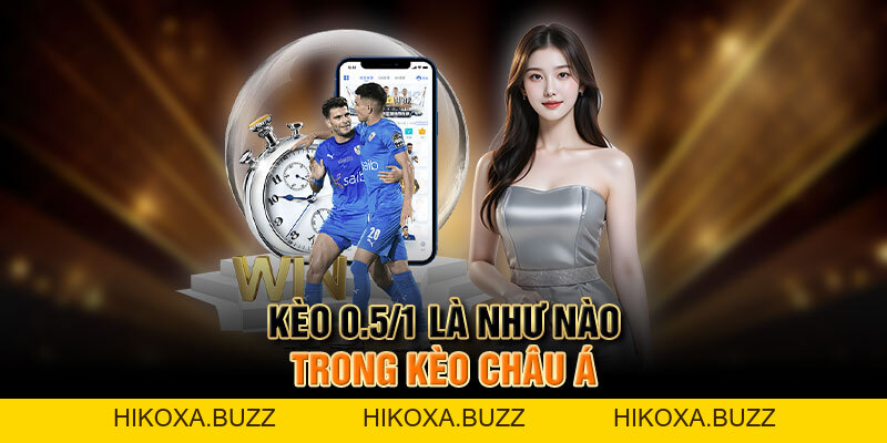 Kèo 0.5/1 Là Như Nào? Kinh Nghiệm Đánh Kèo Dễ Thắng Đậm