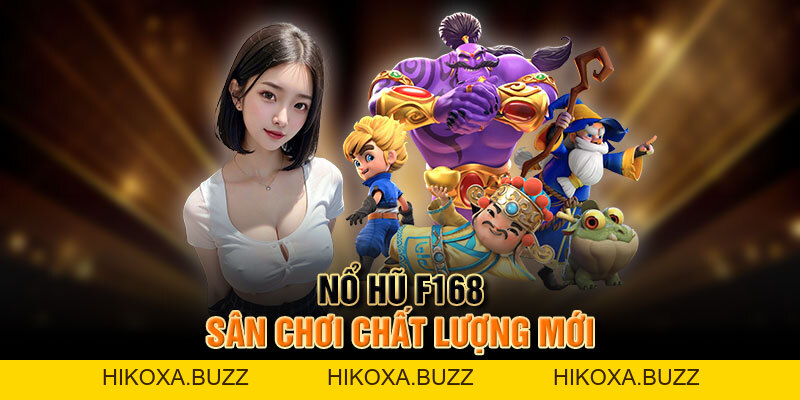 Nổ Hũ F168 Thiên Đường Quay Hũ Mở Rộng Kiếm Thu Nhập