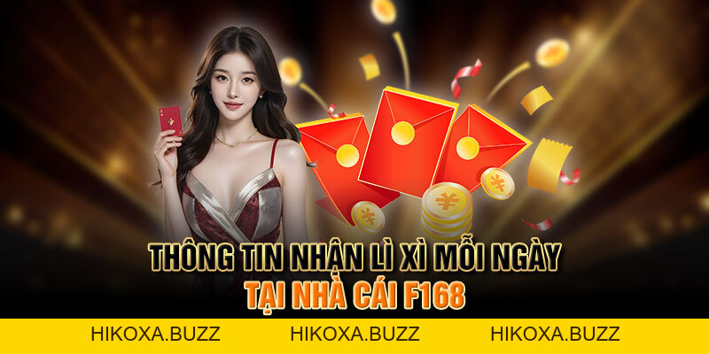 Lì Xì Mỗi Ngày Tại F168 | Cơ Hội Rinh Thưởng Cho Bet Thủ