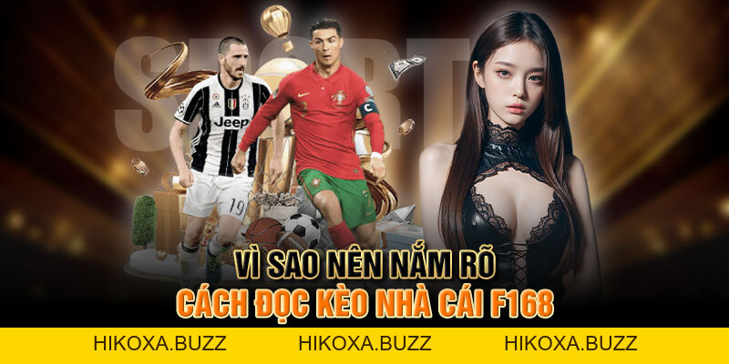 Cách Đọc Kèo Nhà Cái F168 Dễ Hiểu Nhất Cho Người Mới Chơi