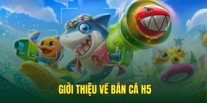 Bắn Cá H5: Trò Chơi Được Ưa Chuộng Thời Điểm Hiện Tại