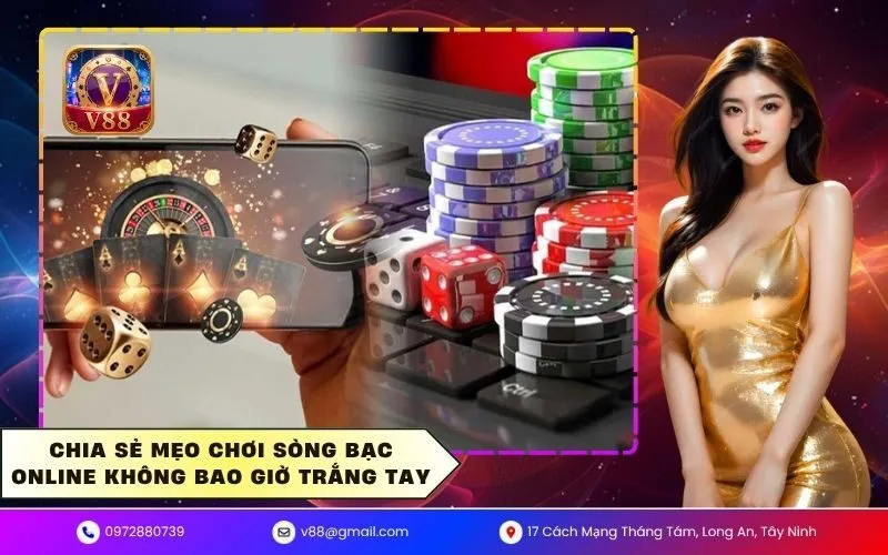 Chia sẻ mẹo chơi sòng bạc online không bao giờ trắng tay